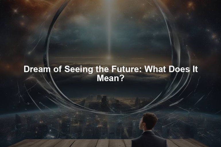 Dream of Seeing the Future: What Does It Mean?