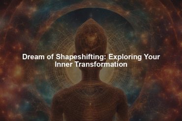 Dream of Shapeshifting: Exploring Your Inner Transformation