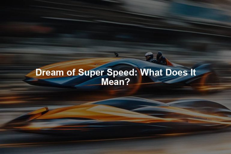 Dream of Super Speed: What Does It Mean?