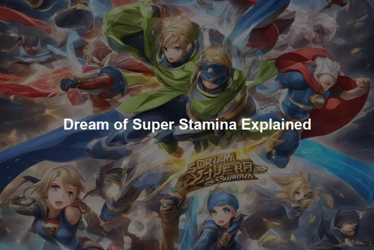 Dream of Super Stamina Explained