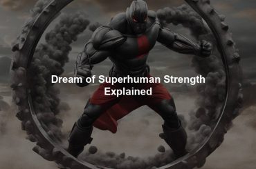 Dream of Superhuman Strength Explained