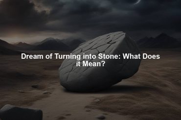 Dream of Turning into Stone: What Does it Mean?