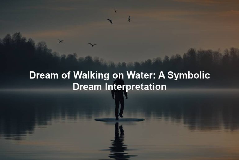 Dream of Walking on Water: A Symbolic Dream Interpretation