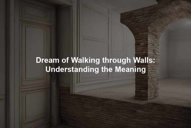 Dream of Walking through Walls: Understanding the Meaning