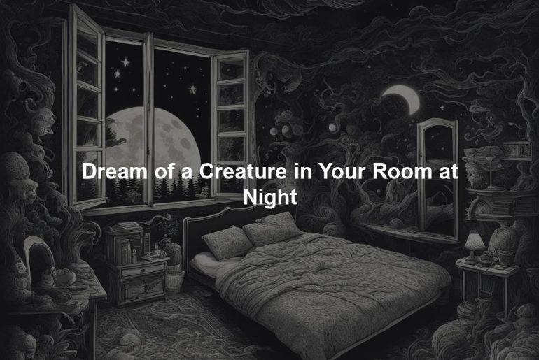 Dream of a Creature in Your Room at Night