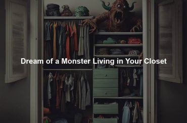 Dream of a Monster Living in Your Closet