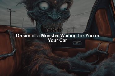 Dream of a Monster Waiting for You in Your Car