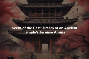 Scent of the Past: Dream of an Ancient Temple's Incense Aroma