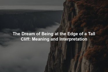 The Dream of Being at the Edge of a Tall Cliff: Meaning and Interpretation