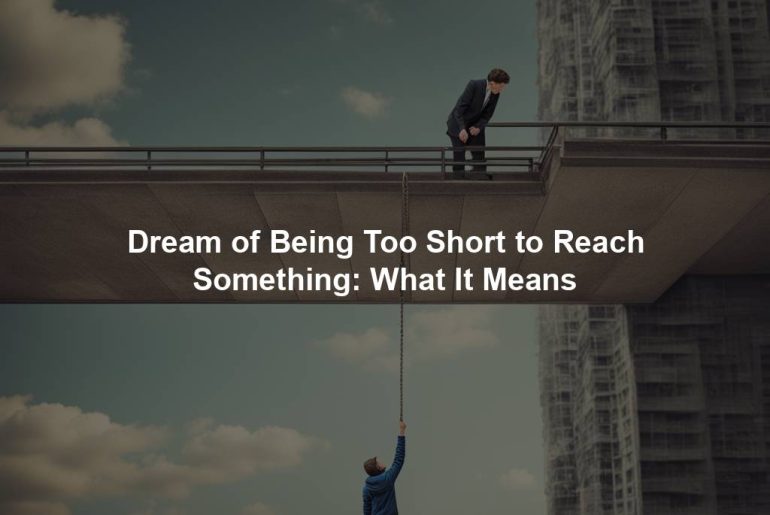 Dream of Being Too Short to Reach Something: What It Means
