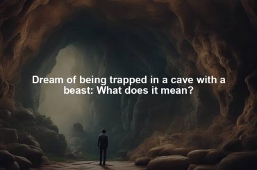 Dream of being trapped in a cave with a beast: What does it mean?