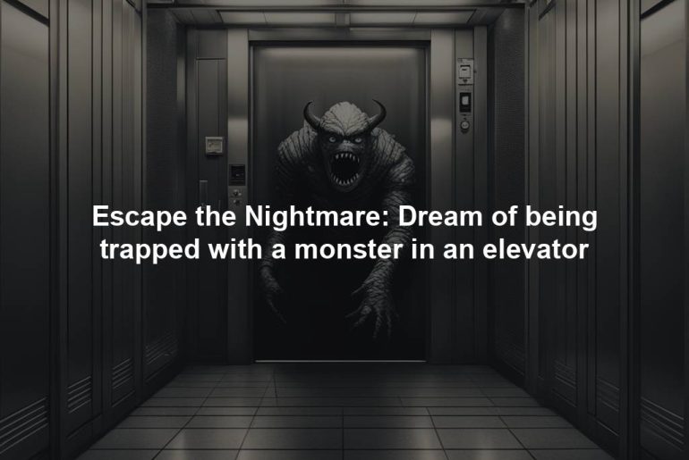 Escape the Nightmare: Dream of being trapped with a monster in an elevator