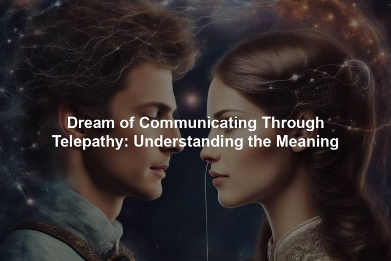 Dream of Communicating Through Telepathy: Understanding the Meaning