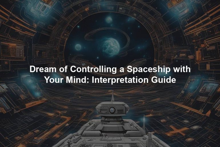 Dream of Controlling a Spaceship with Your Mind: Interpretation Guide