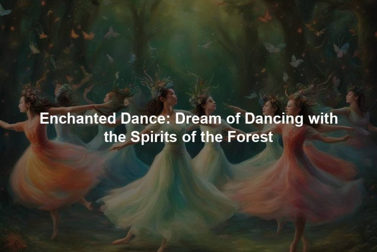 Enchanted Dance: Dream of Dancing with the Spirits of the Forest