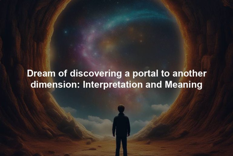 Dream of discovering a portal to another dimension: Interpretation and Meaning