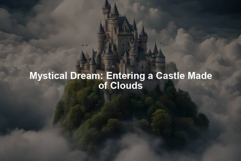 Mystical Dream: Entering a Castle Made of Clouds