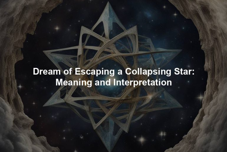 Dream of Escaping a Collapsing Star: Meaning and Interpretation