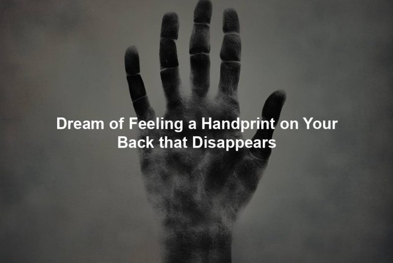 Dream of Feeling a Handprint on Your Back that Disappears