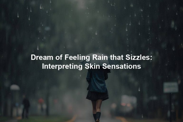 Dream of Feeling Rain that Sizzles: Interpreting Skin Sensations