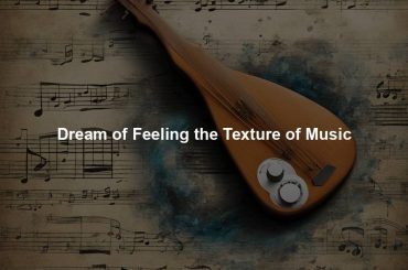 Dream of Feeling the Texture of Music