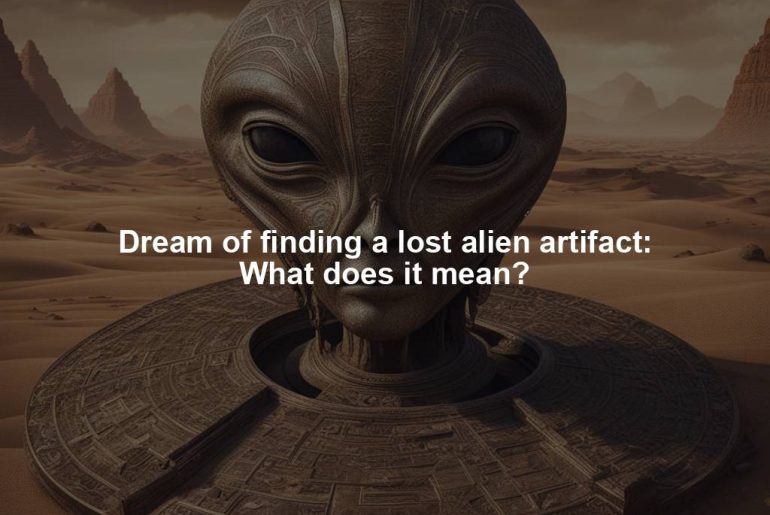 Dream of finding a lost alien artifact: What does it mean?