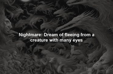 Nightmare: Dream of fleeing from a creature with many eyes