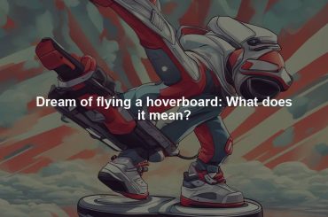 Dream of flying a hoverboard: What does it mean?
