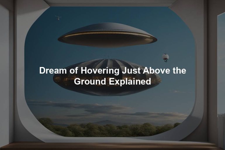 Dream of Hovering Just Above the Ground Explained