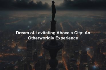 Dream of Levitating Above a City: An Otherworldly Experience