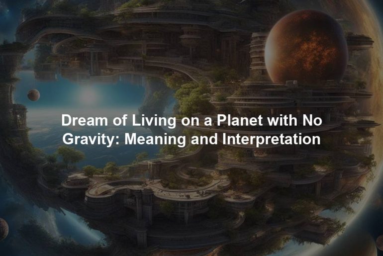 Dream of Living on a Planet with No Gravity: Meaning and Interpretation