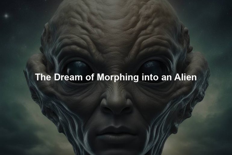 The Dream of Morphing into an Alien