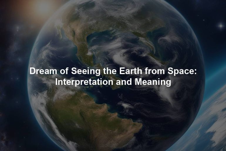 Dream of Seeing the Earth from Space: Interpretation and Meaning