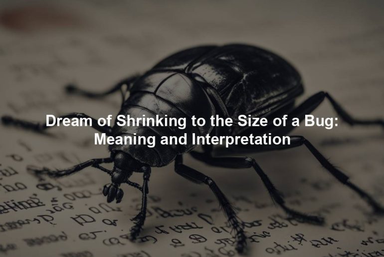 Dream of Shrinking to the Size of a Bug: Meaning and Interpretation