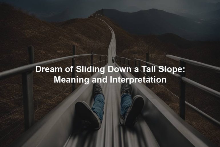 Dream of Sliding Down a Tall Slope: Meaning and Interpretation