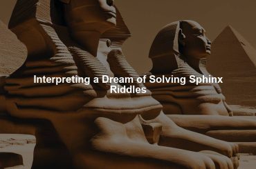 Interpreting a Dream of Solving Sphinx Riddles