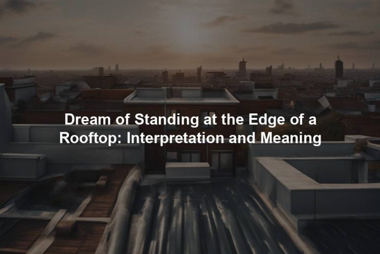 Dream of Standing at the Edge of a Rooftop: Interpretation and Meaning