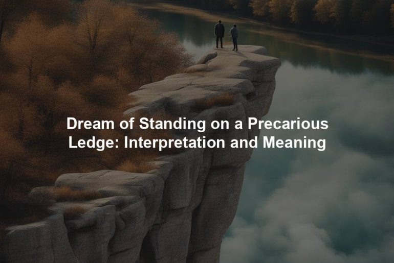 Dream of Standing on a Precarious Ledge: Interpretation and Meaning
