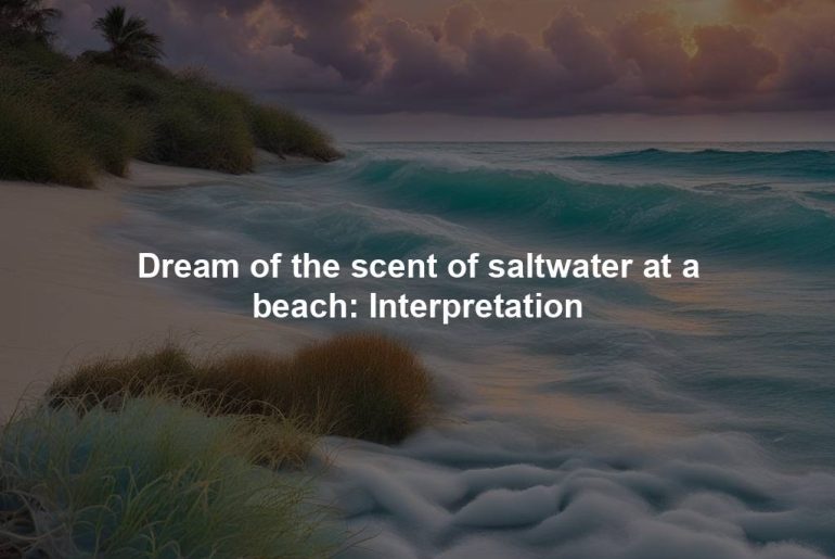 Dream of the scent of saltwater at a beach: Interpretation