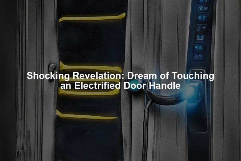 Shocking Revelation: Dream of Touching an Electrified Door Handle