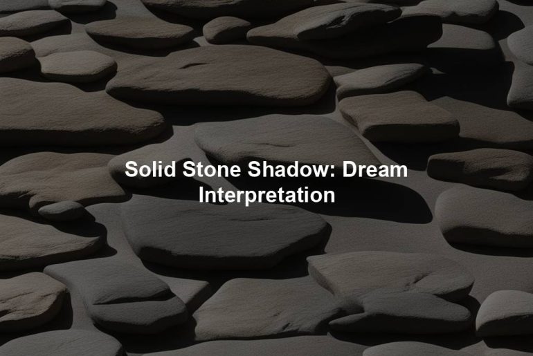 Solid Stone Shadow: Dream Interpretation