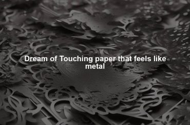 Dream of Touching paper that feels like metal