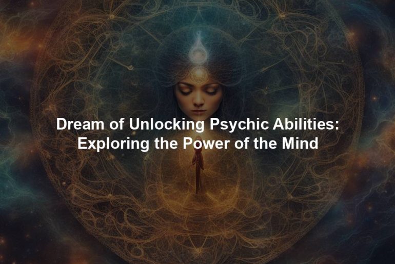 Dream of Unlocking Psychic Abilities: Exploring the Power of the Mind